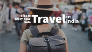 In-depth Solo travelers guide to enjoy traveling solo