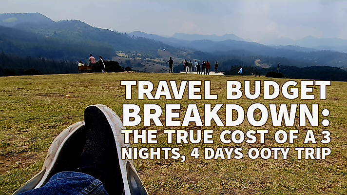 Ooty Travel Expenses Revealed: A 3 Nights, 4 Days Adventure
